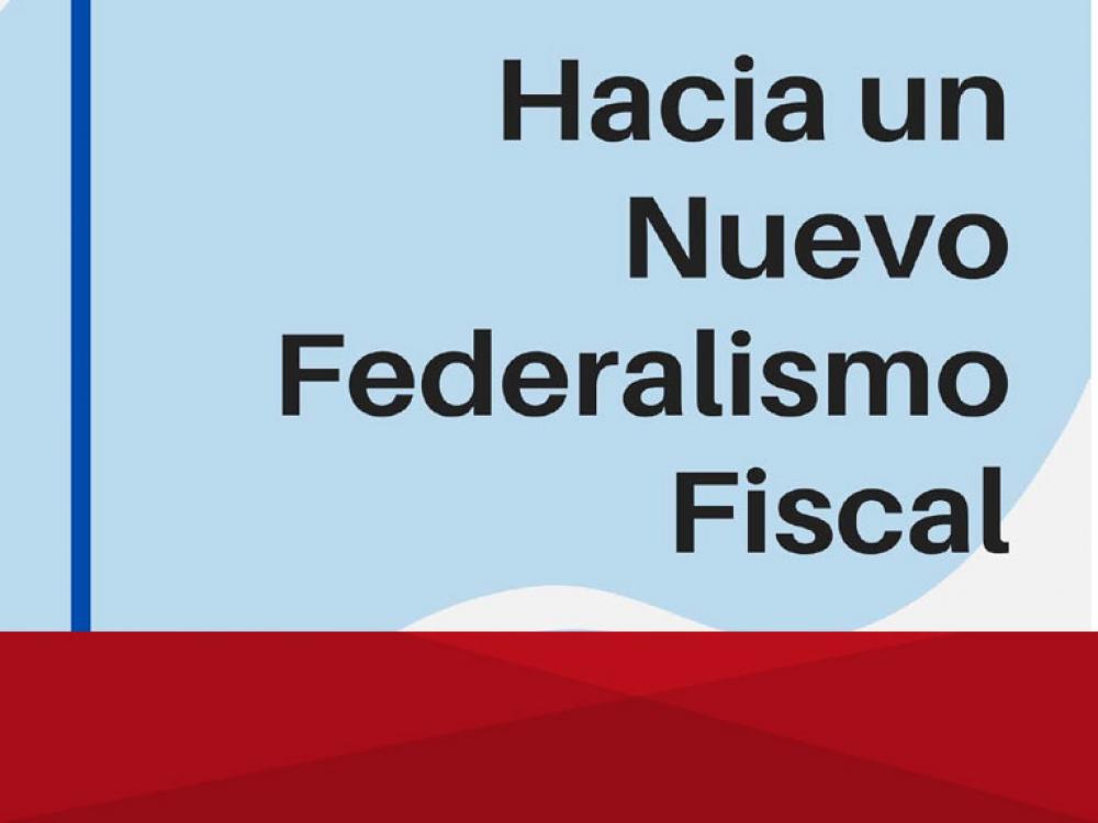 Hacia un nuevo federalismo fiscal